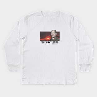 time won't let me Kids Long Sleeve T-Shirt